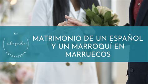 mujeres marroquíes en españa para casarse|Requisitos para casarse con un marroquí en España